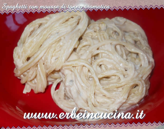 Spaghetti con mousse di tonno aromatica